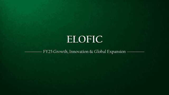 Elofic Industries FY25 Performance: Strong Fundamentals, Strategic Innovation, and Global Growth