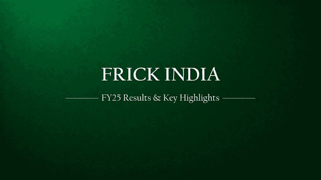 Frick India Limited FY25 Results – Revenue, PAT, and Key Highlights
