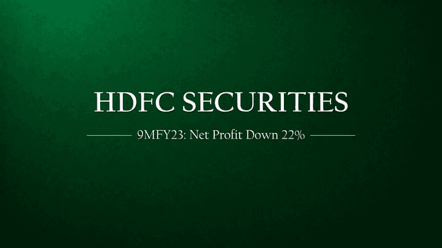HDFC Securities Net Profit is down by 22% in 9MFY23