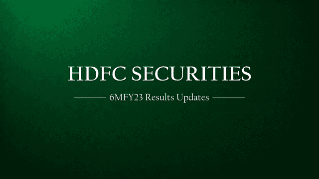 HDFC Securities 6MFY23 Results Updates