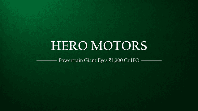 Hero Motors Limited: A Powertrain Giant Prepares for the Public Markets