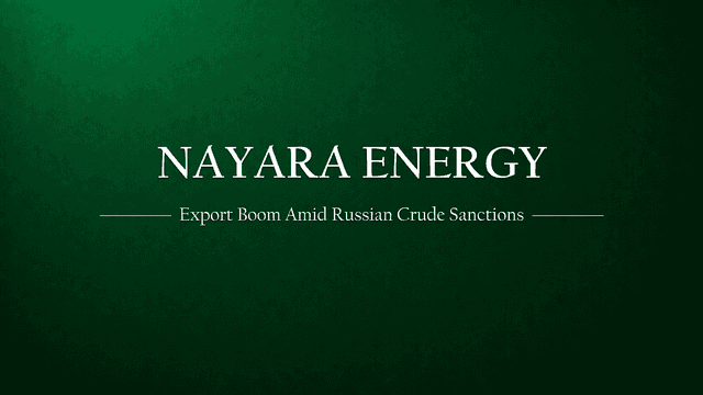 Nayara Energy’s Export Boom: Dodging Sanctions with Russian Crude