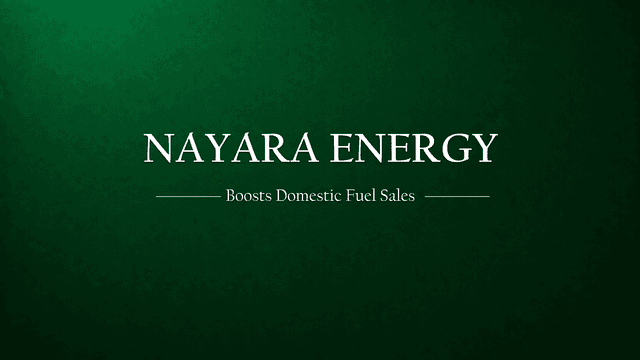 Nayara Energy Boosts Domestic Fuel Sales Amid Decline in Exports
