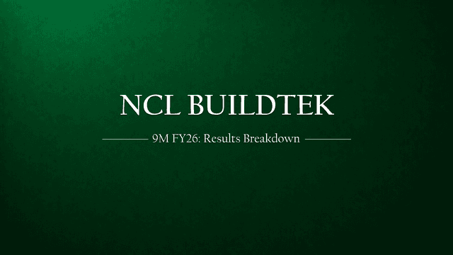 NCL Buildtek Ltd – 9M FY26 Results Breakdown