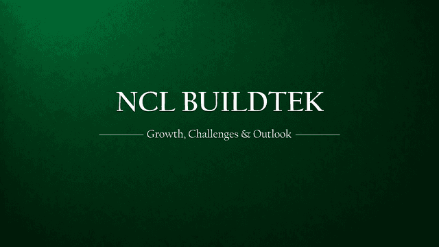 NCL Buildtek Ltd.: Navigating Challenges, Driving Growth, and Building for the Future