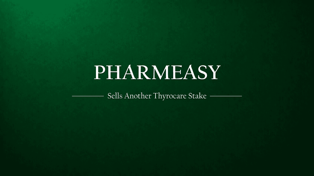 PharmEasy just sold another slice of Thyrocare. It may be the last one.