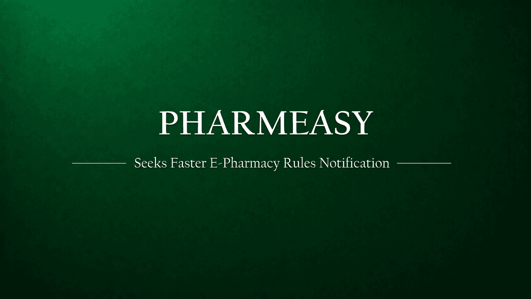 PharmEasy mails health ministry for quick draft rules notification.