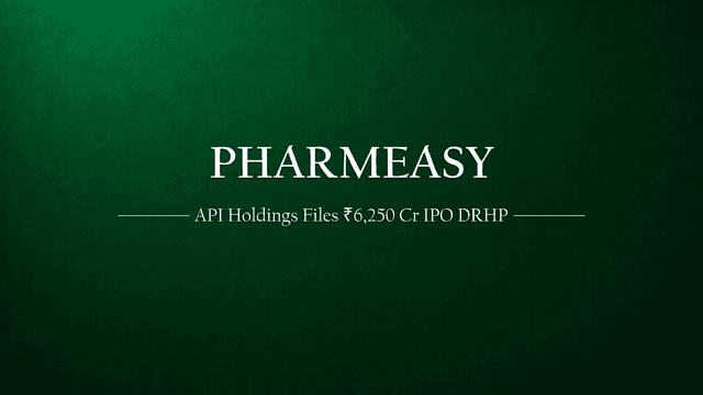 Pharmeasy parent API Holdings filed DRHP for Rs 6250 crore IPO