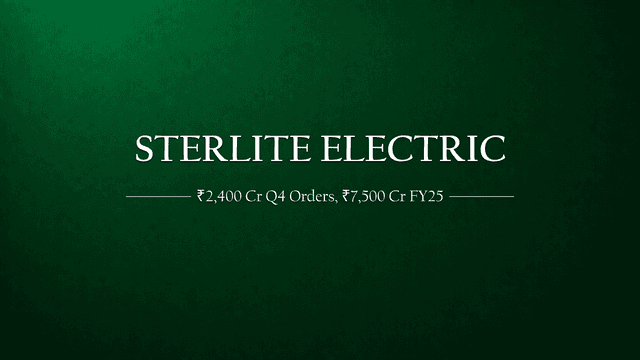 Sterlite Electric Secures Record ₹2,400 Cr in Q4; Annual Order Book Touches ₹7,500 Cr