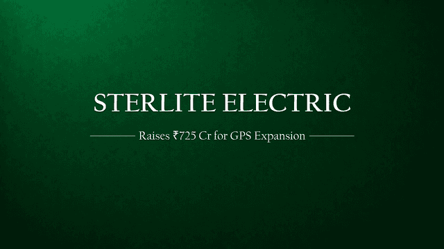 Sterlite Power Secures ₹725 Crore Investment for GPS Business Expansion