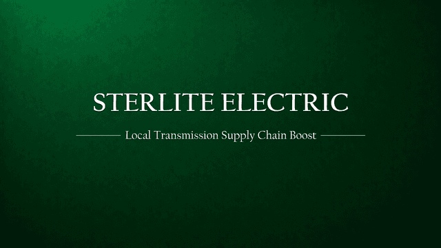 Govt. Urges Industry to Develop Localized Transmission Supply Chains to Support Renewable Energy- Sterlite Power Big Beneficiary in Unlisted Space