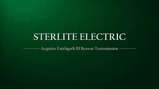 Sterlite Power has acquired Fatehgarh III Beawar Transmission
