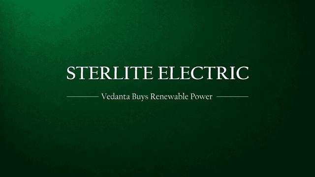 Vedanta Group is buying renewable power from Sterlite Power