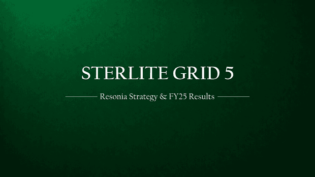 Inside Sterlite Grid 5’s Strategy: Why Resonia Was Formed and What FY24–25 Numbers Show